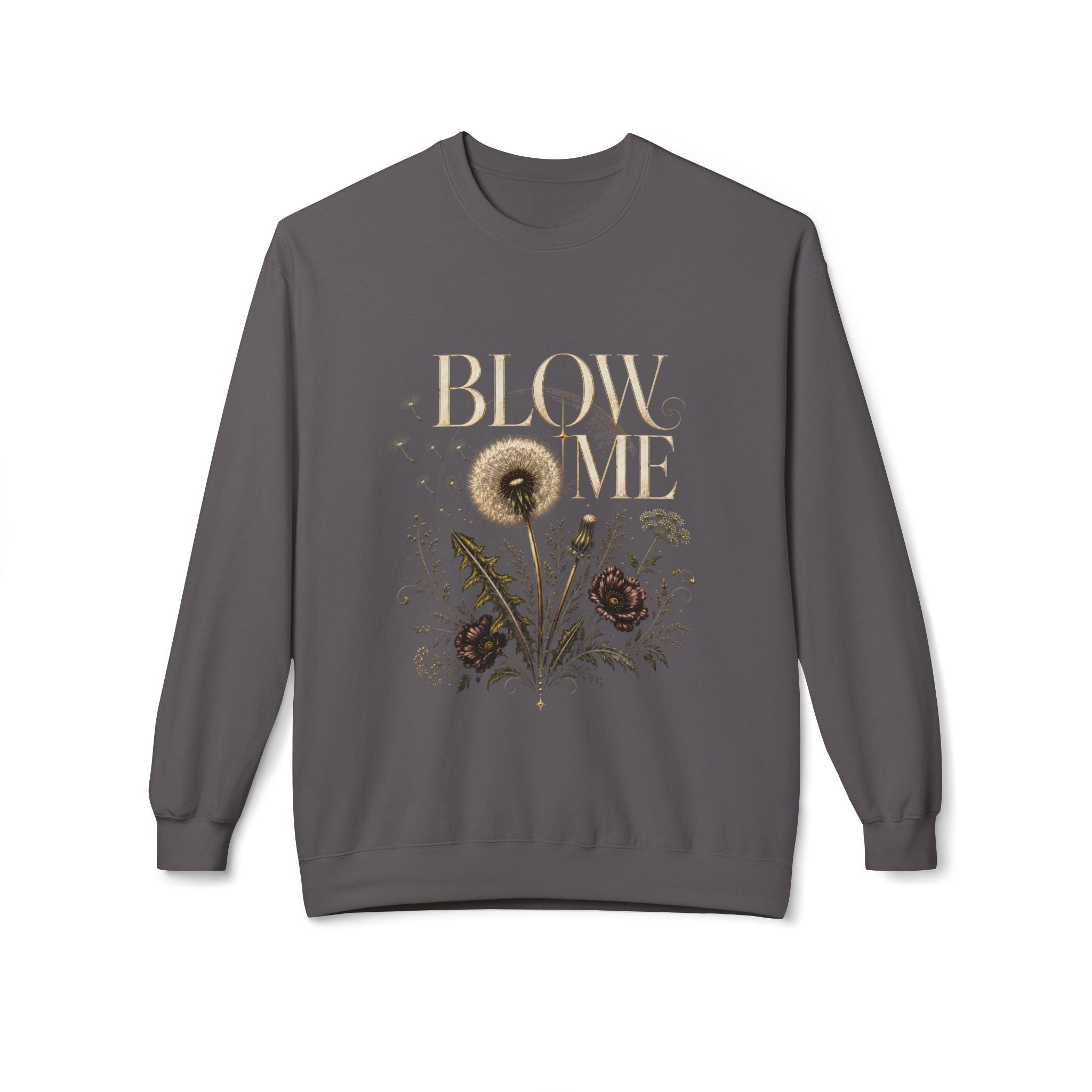 Sweatshirt — 'Blow Me' Dandelion Floral Crewneck (Funny Vintage Garden Quote)